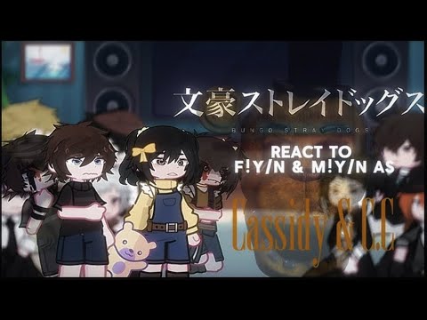 BSD react to f!y/n & m!y/n as Cassidy & C.C ||AU