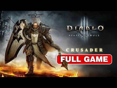 Diablo 3 Reaper of Souls - Crusader Walkthrough - FULL GAME (No Commentary Gameplay) PC HD