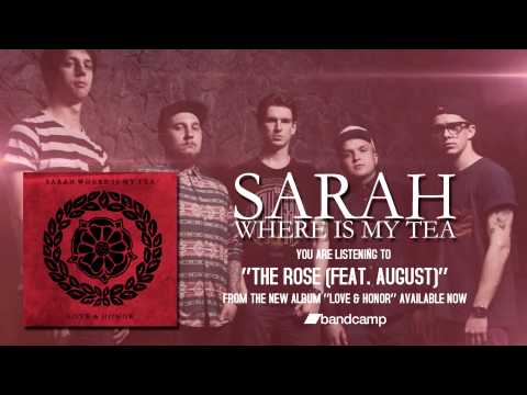 Sarah Where Is My Tea - The Rose (featuring August)