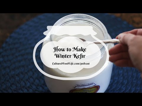 Podcast Episode 227: How to Make Winter Kefir