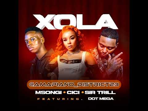 Msongi, Cici & Sir Trill - Xola feat. Dot Mega (Official Audio) | @Amapiano_District23