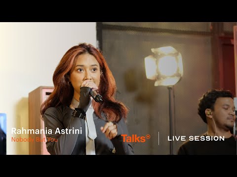 Talks | Live Session Rahmania Astrini - Nobody but you
