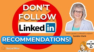 Why You Shouldn't Always Act On LinkedIn’s Recommendations