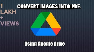 Convert images into PDF with Google drive using your phone . No other app download
