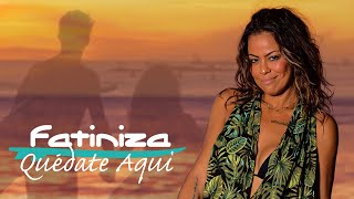 Quédate Aqui | Video Oficial | Fatiniza