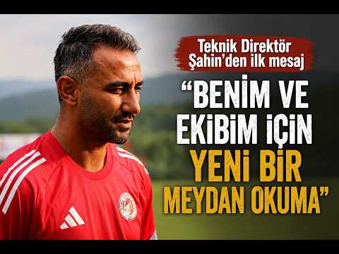 Petrolspor Teknik Direktörü Şahin’den ilk mesaj