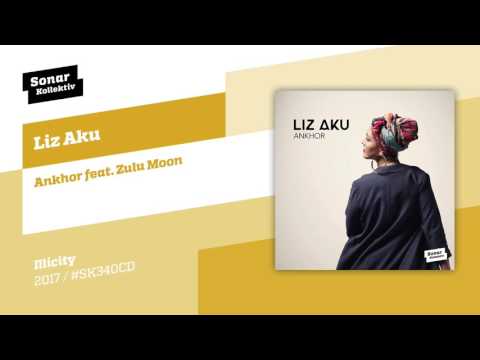 Liz Aku - Ankhor feat. Zulu Moon
