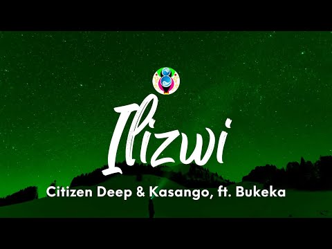Citizen Deep & Kasango - Ilizwi (Lyrics) feat. Bukeka