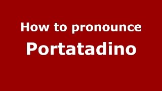 How to pronounce Portatadino