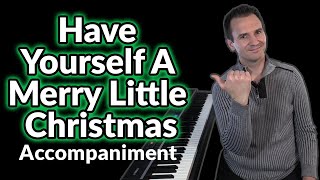 Have Yourself A Merry Little Christmas Accompaniment