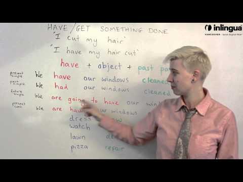 Have or Get Something done - English Lessons with inlingua Vancouver