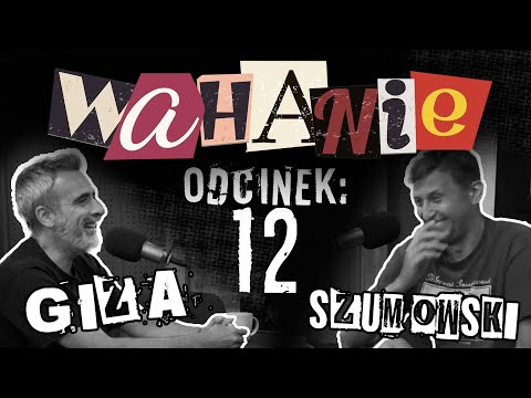 Wahanie podcast Szumowskiego i Gizy odc. 12