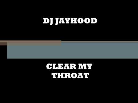 DJ Jayhood-Clear My Throat (Jersey Club Music)