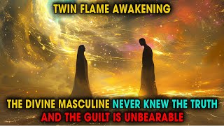 Twin Flame: The Divine Masculine Is Overwhelmed by Guilt After Realizing the Truth