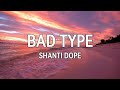 SHANTI DOPE - BAD TYPE (Lyrics)