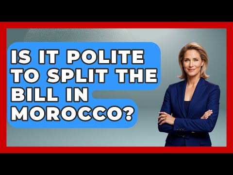 Is It Polite to Split the Bill in Morocco? | Beyond Borders Etiquette