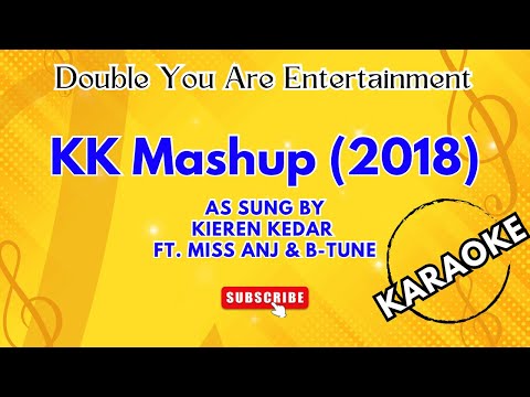Karaoke: KK Mashup (2018) - As Sung By Kieren Kedar ft Miss ANJ & B-Tune