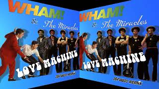 Love Machine   Wham &amp; The Miracles Strauss Remix