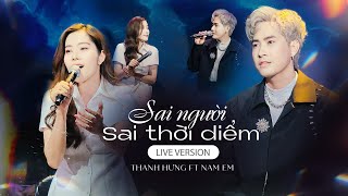 Sai Người Sai Thời Điểm-Thanh Hưng ft Nam Em (live) |Bản song ca làm sống lại bài hát hit một thời