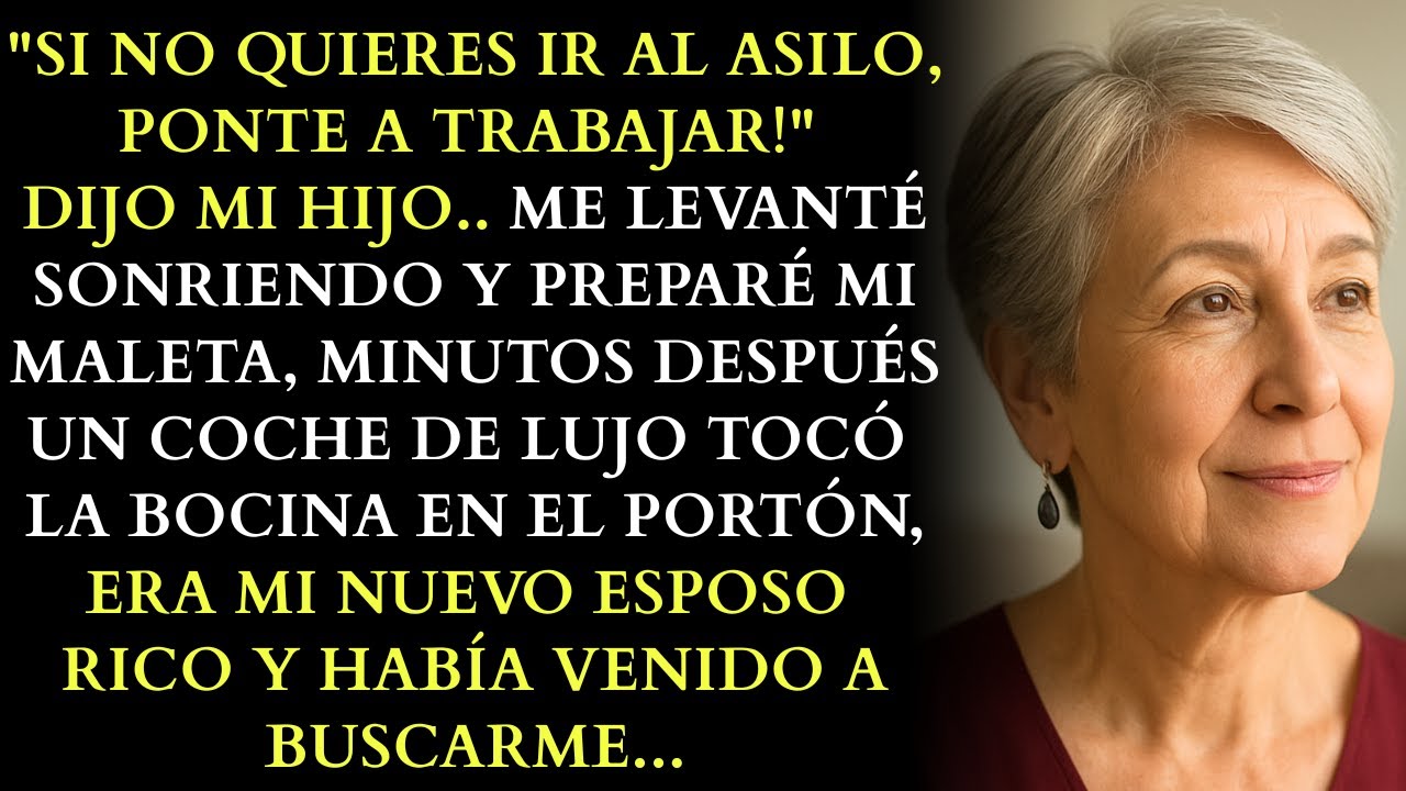 Si No Quieres Ir Al Asilo, Ponte A Trabajar” Dijo Mi Hijo. Sonreí. Un Coche Se Detuvo En El Portón..