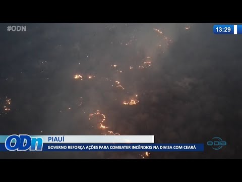 Governo reforça açoÌƒes para combater inceÌ‚ndios na divisa com CearaÌ 08 09 2021