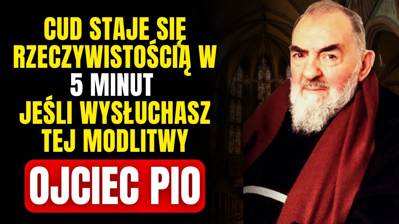 ŚWIĘTY OJCIEC PIO: CUD STANIE SIĘ RZECZYWISTOŚCIĄ W 5 MINUT – WYSŁUCHAJ TEJ POTĘŻNEJ MODLITWY