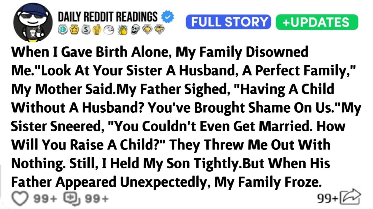 When I Gave Birth Alone, My Family Disowned Me."Look At Your Sister A Husband, A Perfect Family,"