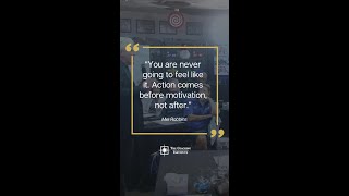Action before motivation!