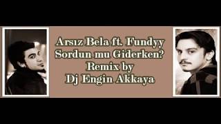 Arsız Bela &amp; Fundyy - Sözünde Durmadın (ft. Dj Engin Akkaya)