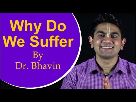 Why Do we Suffer  by Dr. Bhavin