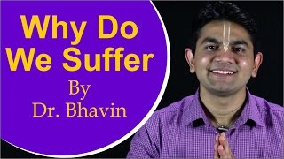 Why Do we Suffer  by Dr. Bhavin