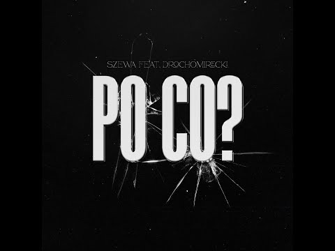 Szewa - PO CO? feat. Drochomirecki (prod. apriljoke)