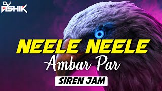 Download lagu Neele Neele Ambar Par - Siren Jam [2022 Remix] | DJ Ashik | Vxd Produxtionz | Ashwani Machal mp3