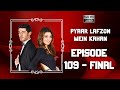 Pyaar Lafzon Mein Kahan - Episode 109 - FINAL (HD 2023)