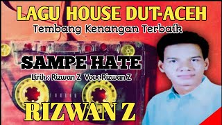 Download lagu Rizwan Z_Sampe Hate mp3 Download lagu Rizwan Z_Sampe Hate mp3