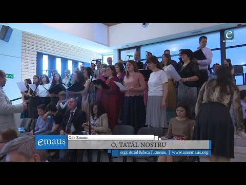 Cor emausMADRID -  O, Tatăl nostru | 25 mai 2019