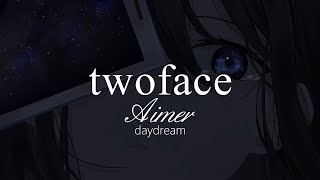 【HD】daydream - Aimer - twoface【中日字幕】