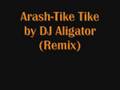Arash - Tike Tike by DJ Aligator (Remix) 