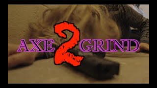 Axe2Grind (2023) Video