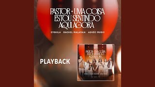 Pastor + Uma Coisa Estou Sentindo Aqui Agora (Playback)