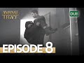 Amanat (Legacy) - Episode 8 | Urdu Dubbed | Season 1 [ترک ٹی وی سیریز اردو میں ڈب]