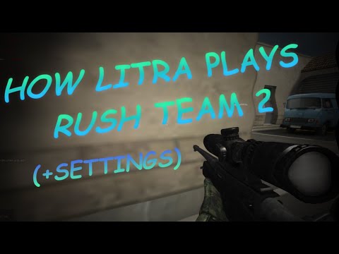 How LiTra plays Rush Team 2 (+Settings)