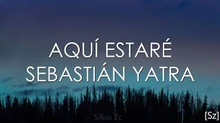 Sebastián Yatra - Aquí Estaré (Letra)