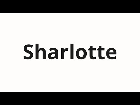 How to pronounce Sharlotte | Шарлотте (Charlotte in Russian)
