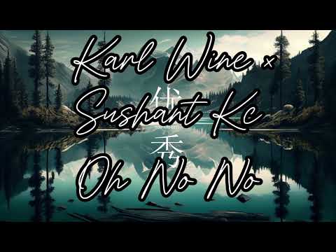 Karl Wine X Sushant Kc --Yabesh Thapa __Oh na na. // Nepali version//