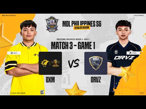 MDL PH S6 - W1D1 - OXM vs ORVZ GAME 1