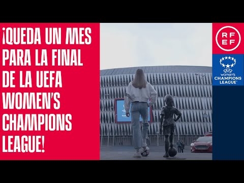 ¡Queda un mes para la final de la UEFA Women's Champions League!