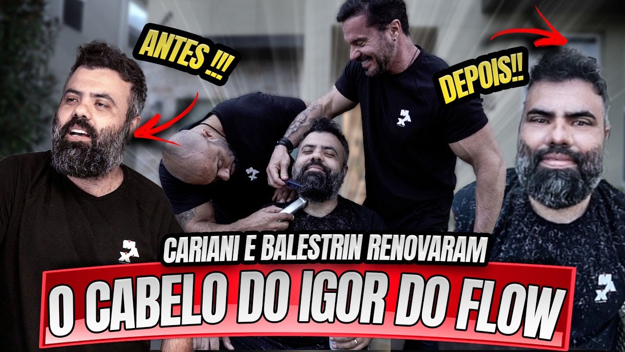 BALESTRIN E CARIANI FINALMENTE CORTARAM O CABELO DO IGOR 3K DO FLOW