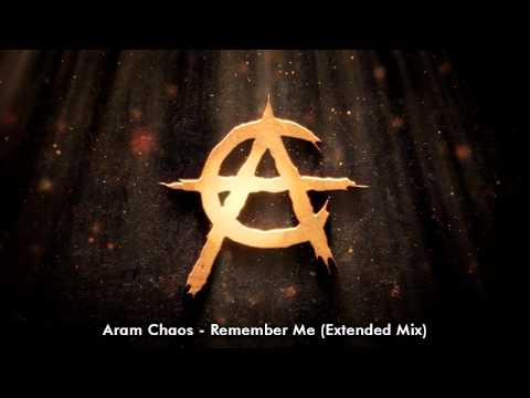 Aram Chaos - Remember Me (Extended Mix)