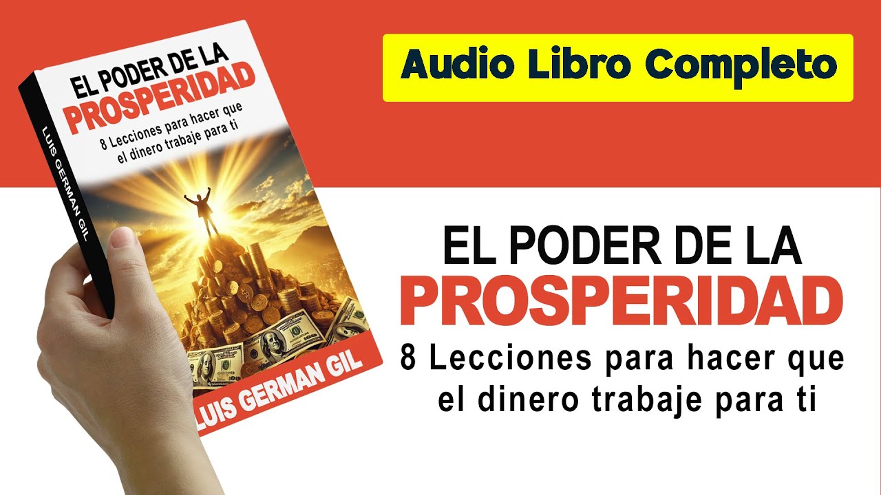 AUDIOLIBRO COMPLETO EL PODER DE LA PROSPERIDAD 8 lecciones para hacer que el dinero trabaje para ti